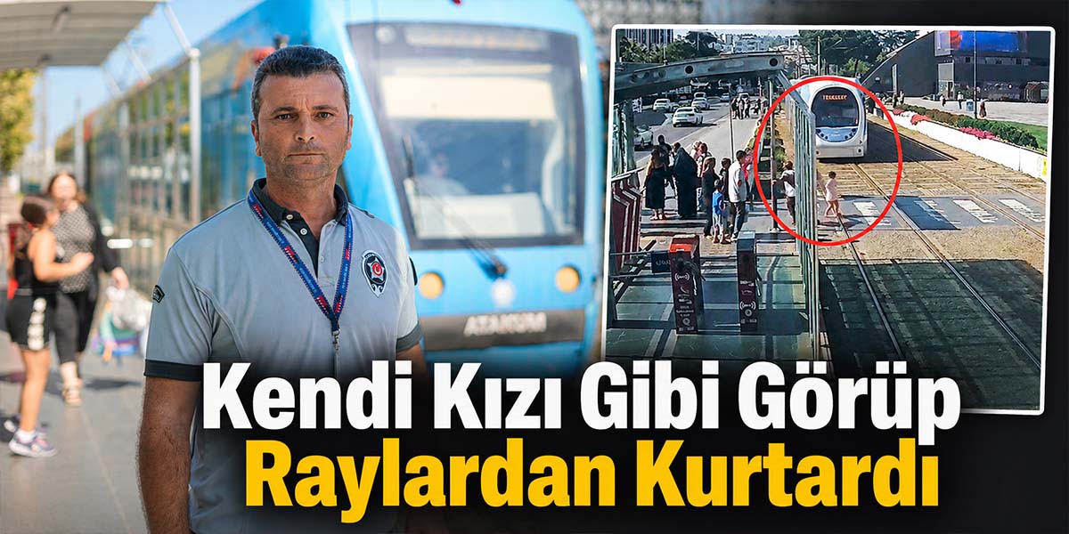 Kendi Kızı Gibi Görüp Raylardan Kurtardı