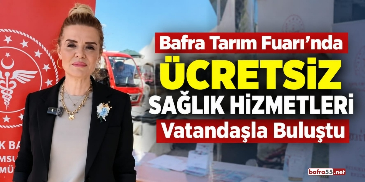 Bafra Tarım Fuarı’nda Ücretsiz Sağlık Hizmetleri Vatandaşla Buluştu