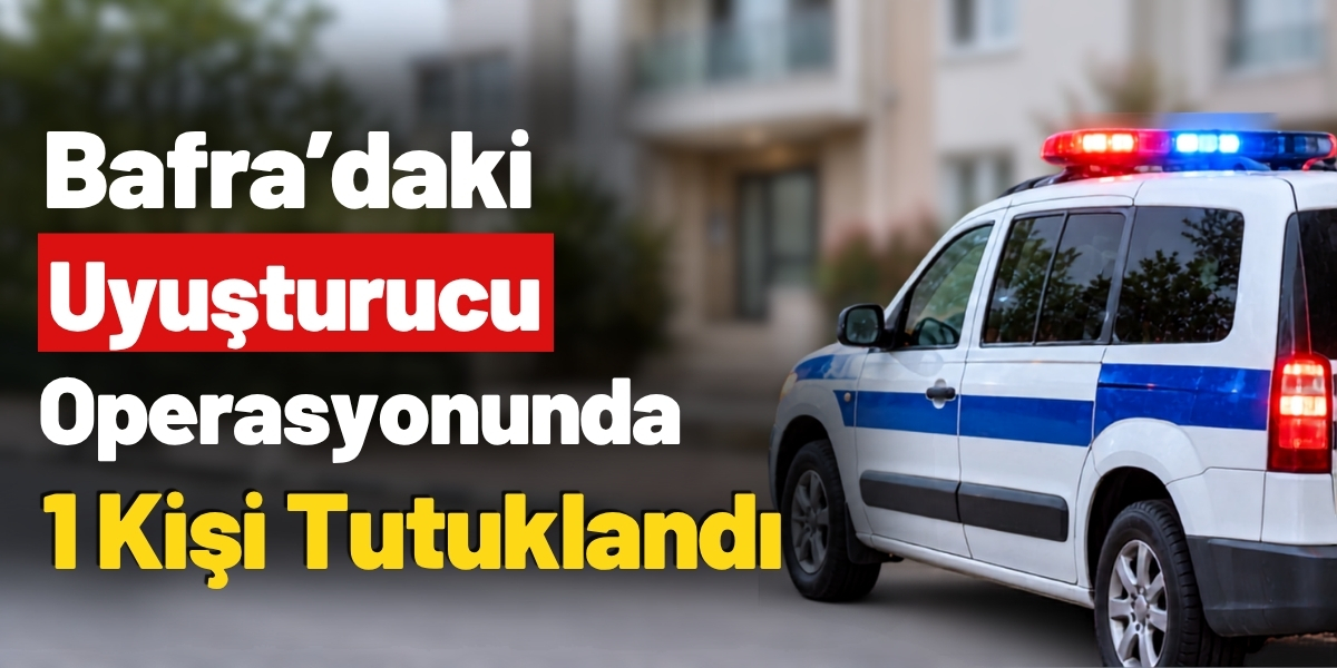 Bafra’daki Uyuşturucu Operasyonunda 1 Kişi Tutuklandı