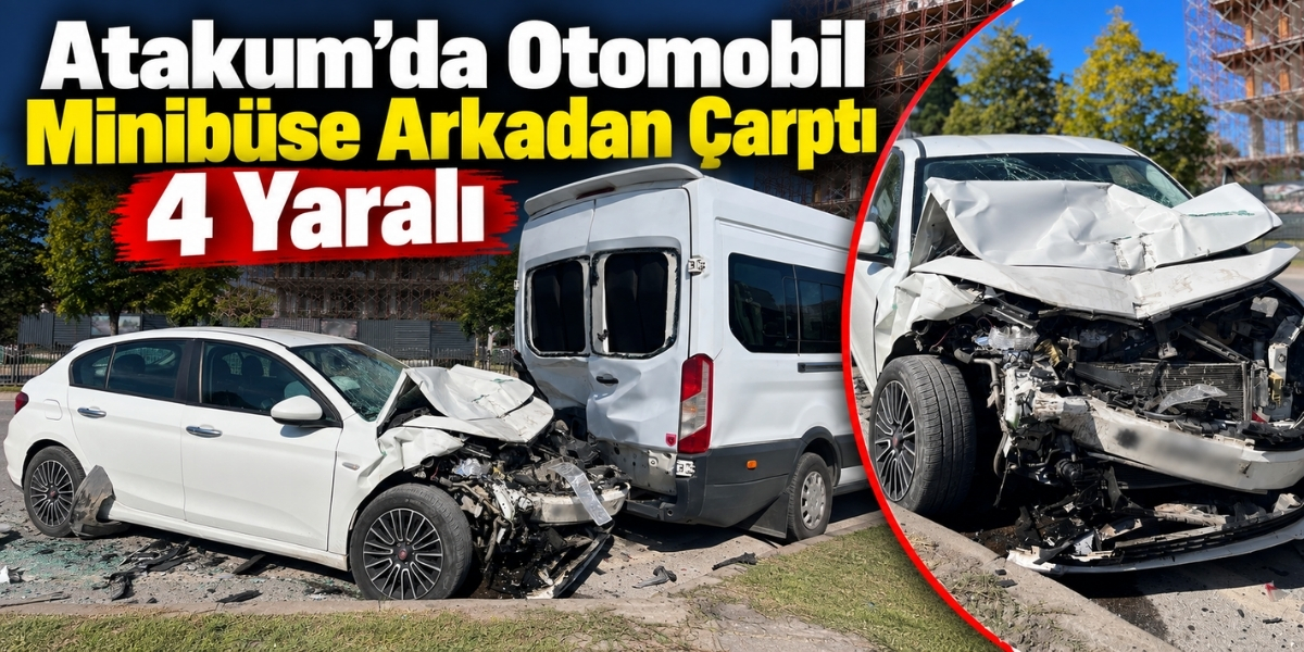 Atakum’da Otomobil Minibüse Arkadan Çarptı 4 Yaralı