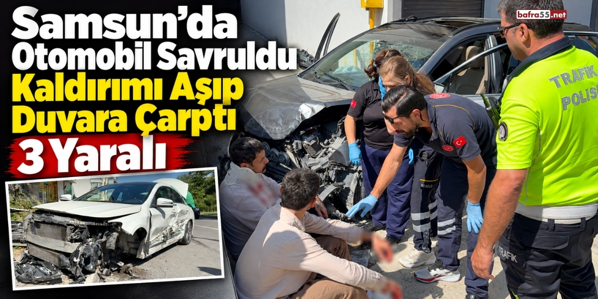 Samsun’da Otomobil Savruldu Kaldırımı Aşıp Duvara Çarptı 3 Yaralı