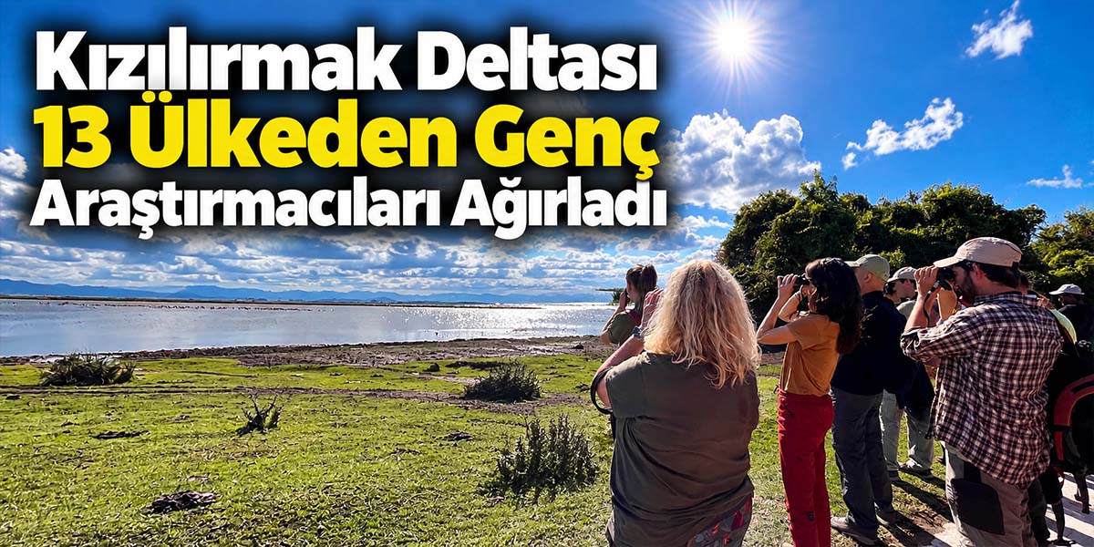 Kızılırmak Deltası 13 Ülkeden Genç Araştırmacıları Ağırladı