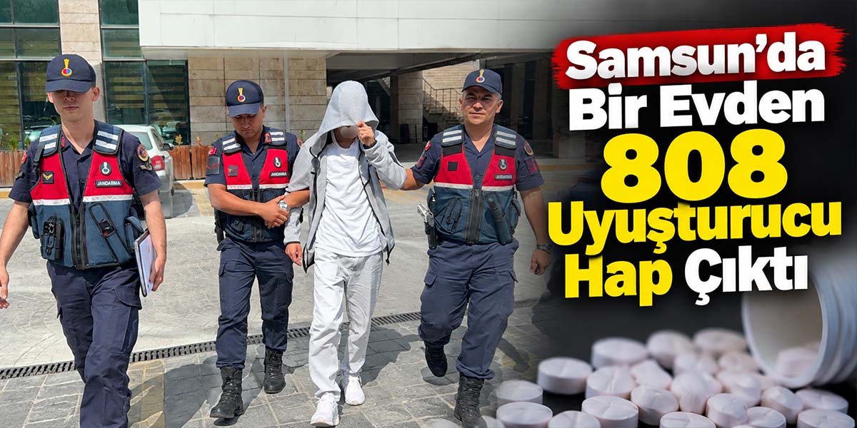 Samsun’da 16 Yaşındaki Çocuğun Evinden 808 Hap Çıktı