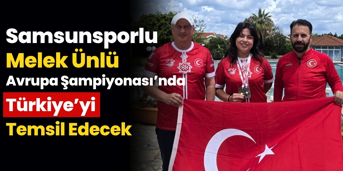 Samsunsporlu Melek Ünlü Avrupa Şampiyonası’nda Türkiye’yi Temsil Edecek