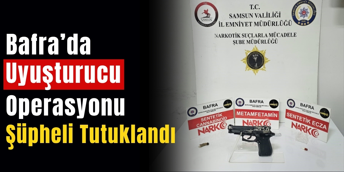 Bafra’da Uyuşturucu Operasyonu: Şüpheli Tutuklandı