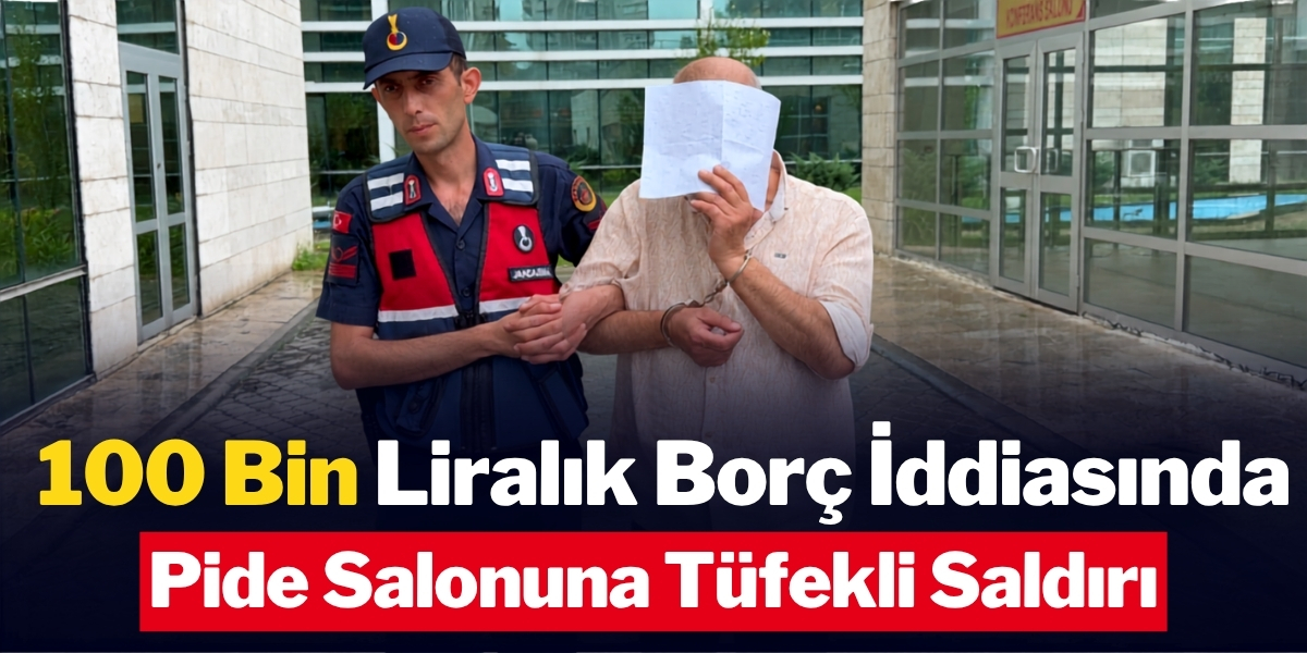 100 Bin Liralık Borç İddiasında Pide Salonuna Tüfekli Saldırı