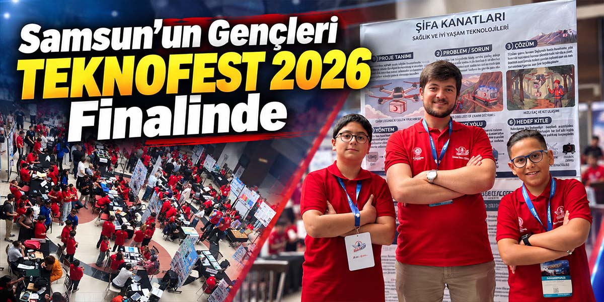 Samsun’un Gençleri TEKNOFEST 2026 Finalinde