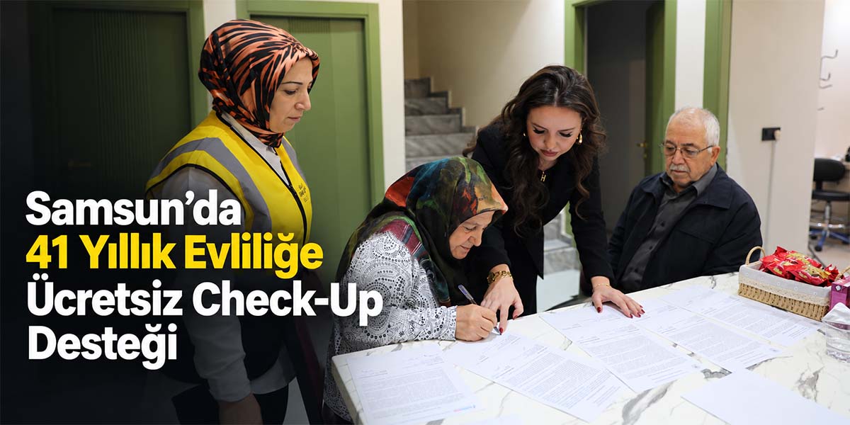 Samsun’da 41 Yıllık Evliliğe Ücretsiz Check-Up Desteği