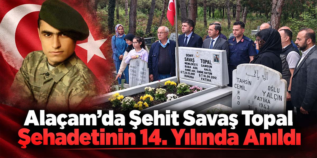 Alaçam’da Şehit Savaş Topal Şehadetinin 14. Yılında Anıldı