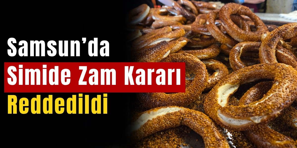 Samsun’da Simide Zam Kararı Reddedildi