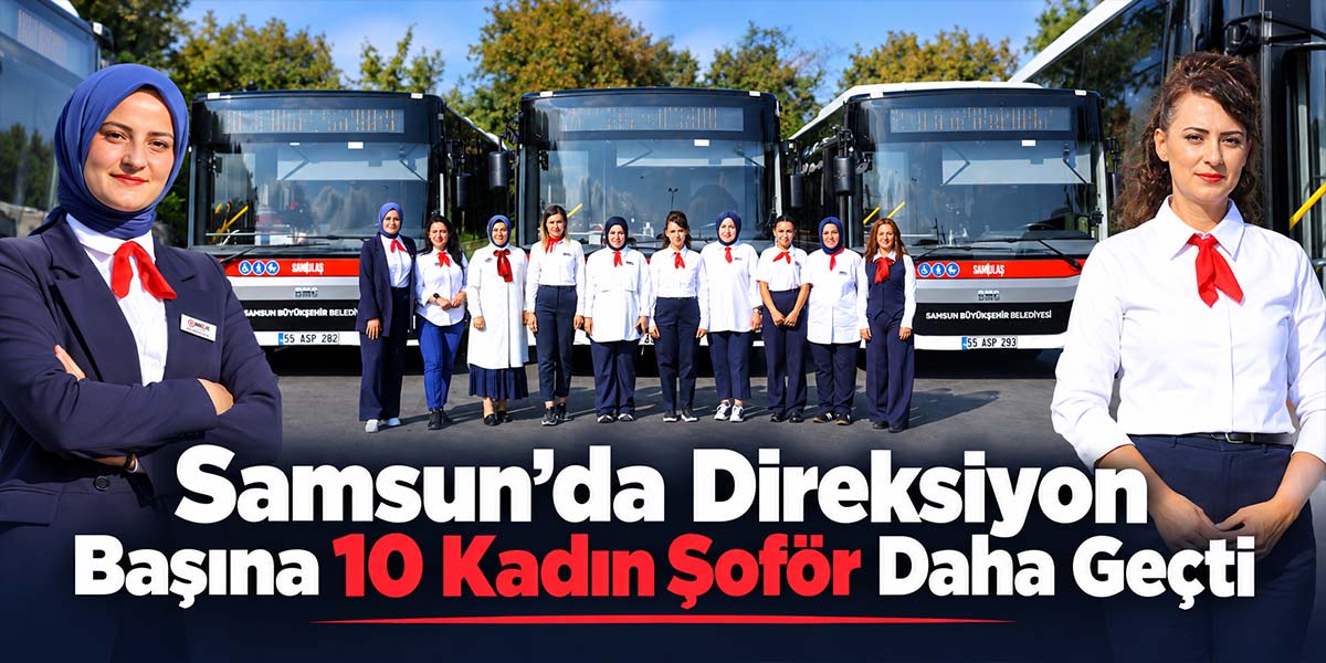 Samsun’da 10 Kadın Şoför Daha Direksiyon Başında