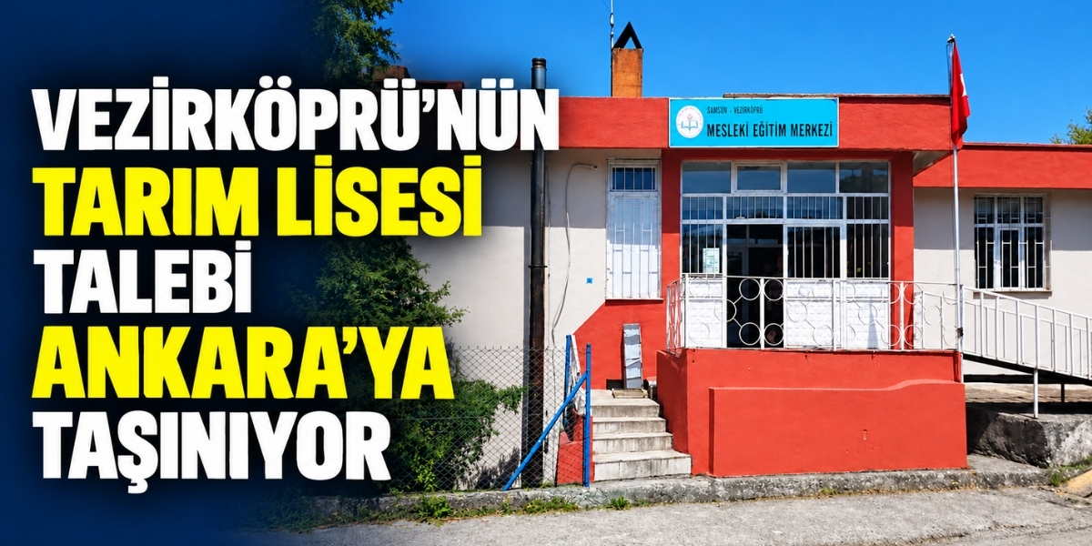 Vezirköprü’nün Tarım Lisesi Talebi Ankara’ya Taşınıyor