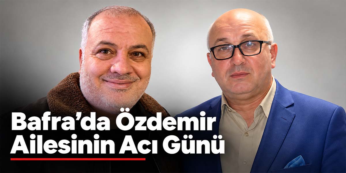 Bafra’da Özdemir Ailesinin Acı Günü