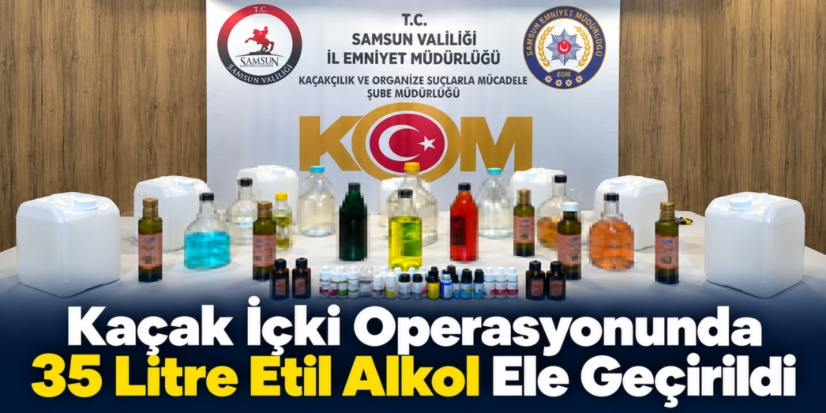 Kaçak İçki Operasyonunda 35 Litre Etil Alkol Ele Geçirildi