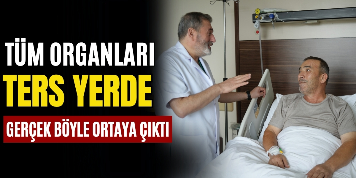 Tüm Organları Ters Yerde Gerçek Böyle Ortaya Çıktı