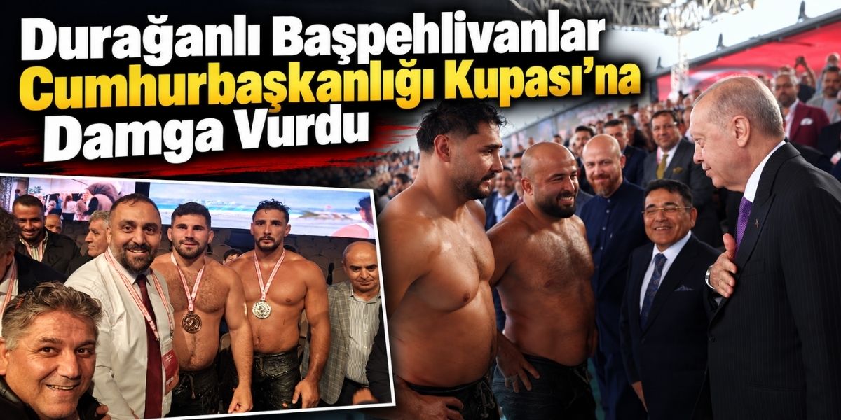 Durağanlı Başpehlivanlar Cumhurbaşkanlığı Kupası’na Damga Vurdu