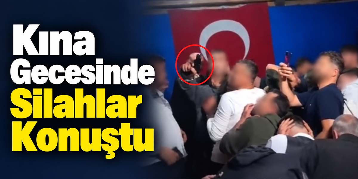 Kına Gecesinde Silahlar Konuştu