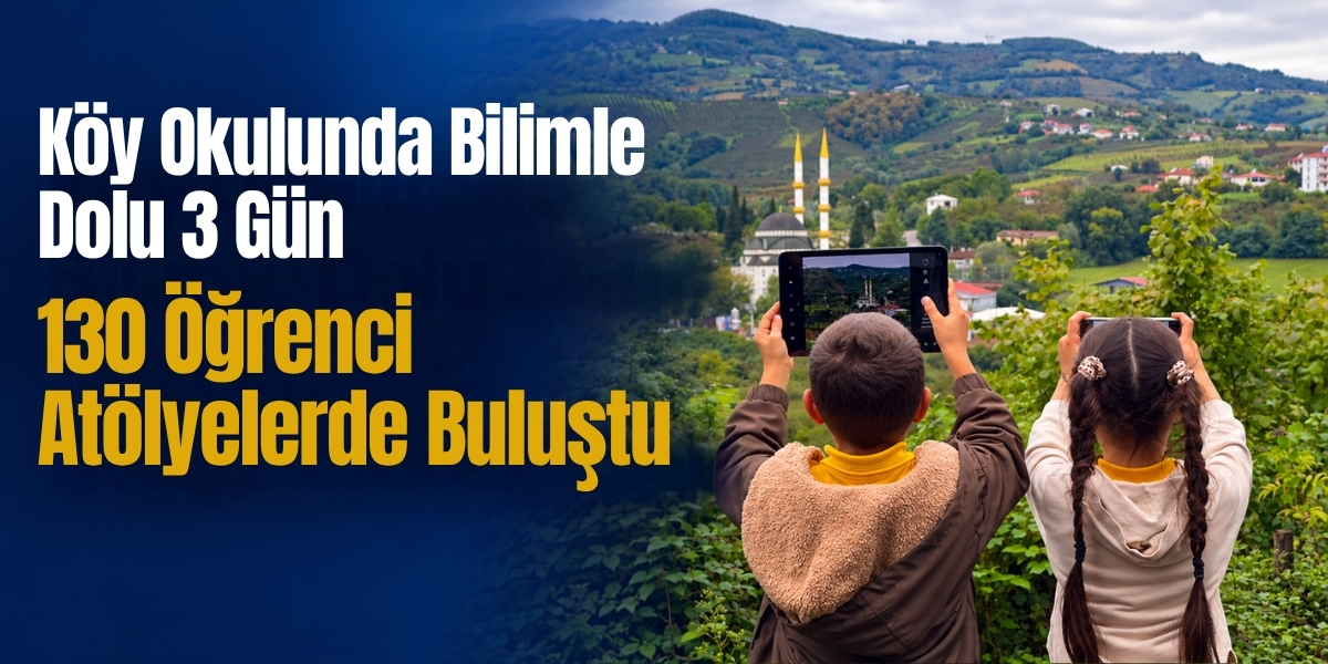 Köy Okulunda Bilimle Dolu 3 Gün 130 Öğrenci Atölyelerde Buluştu