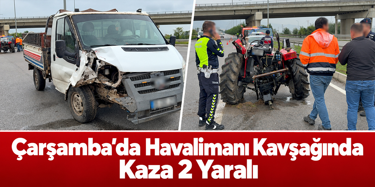 Çarşamba’da Havalimanı Kavşağında Kaza 2 Yaralı