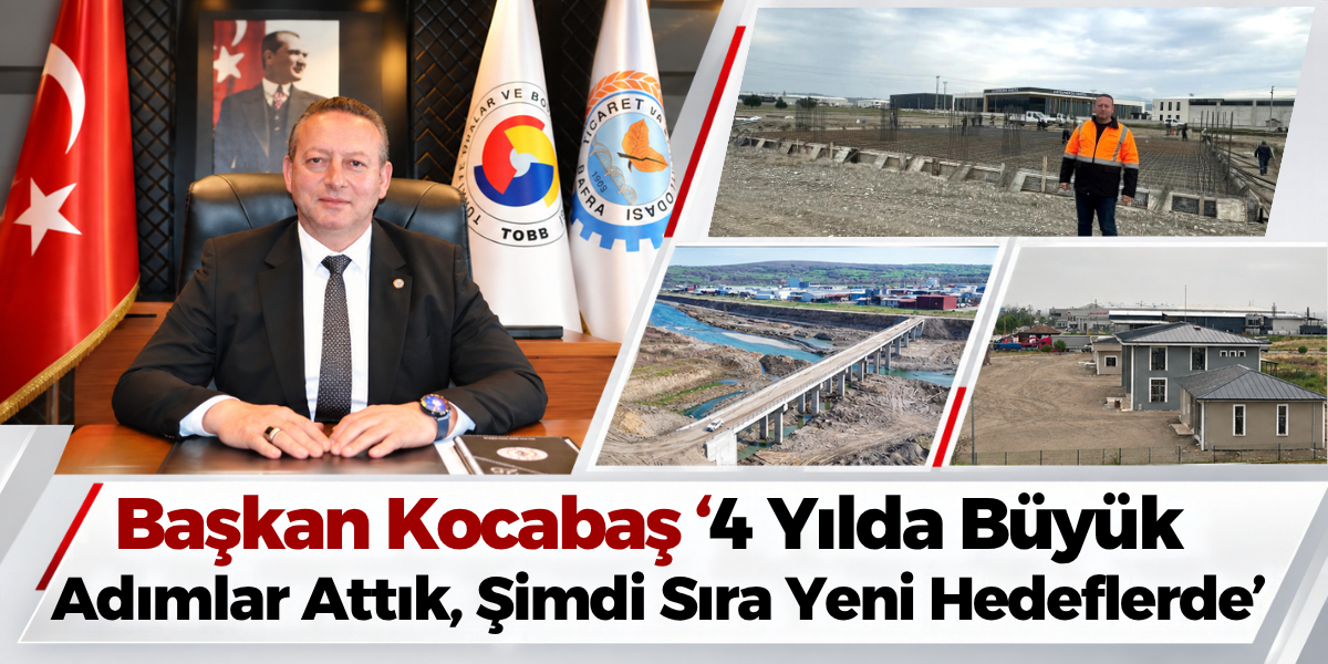Başkan Kocabaş ‘’4 Yılda Büyük Adımlar Attık, Şimdi Sıra Yeni Hedeflerde”