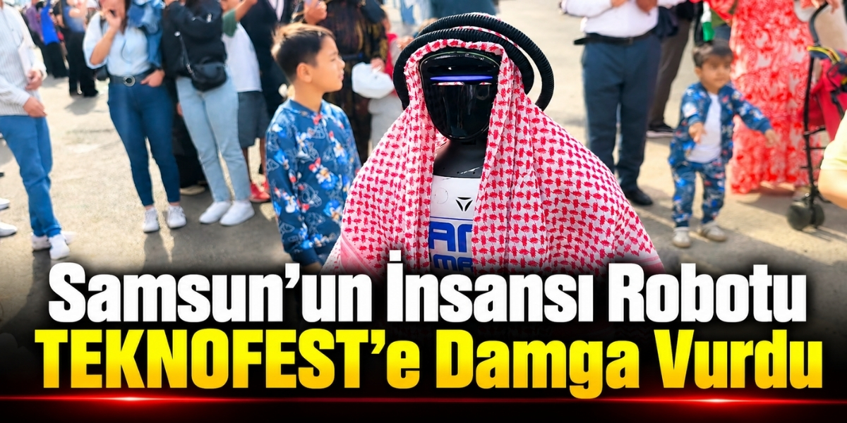 Samsun’un İnsansı Robotu TEKNOFEST’e Damga Vurdu