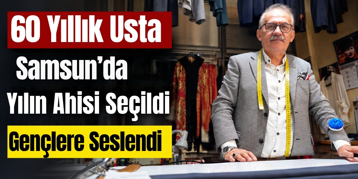 60 Yıllık Usta Samsun’da Yılın Ahisi Seçildi Gençlere Seslendi