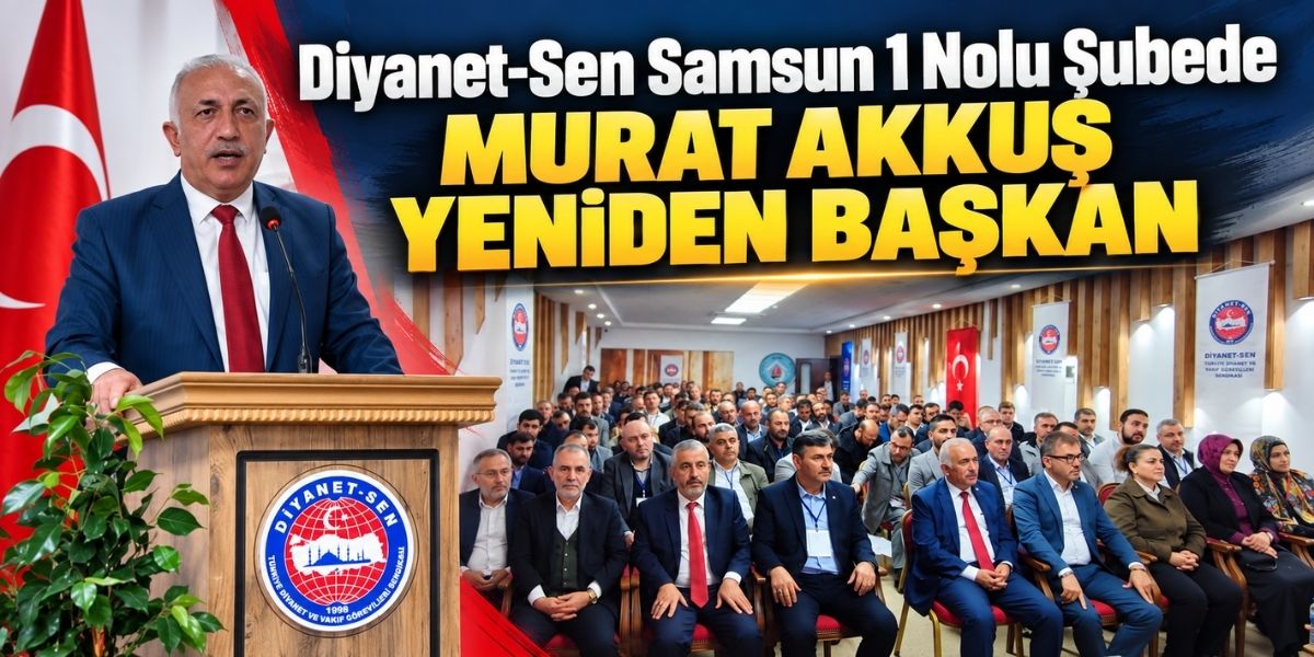 Diyanet-Sen Samsun 1 Nolu Şubede Murat Akkuş Yeniden Başkan