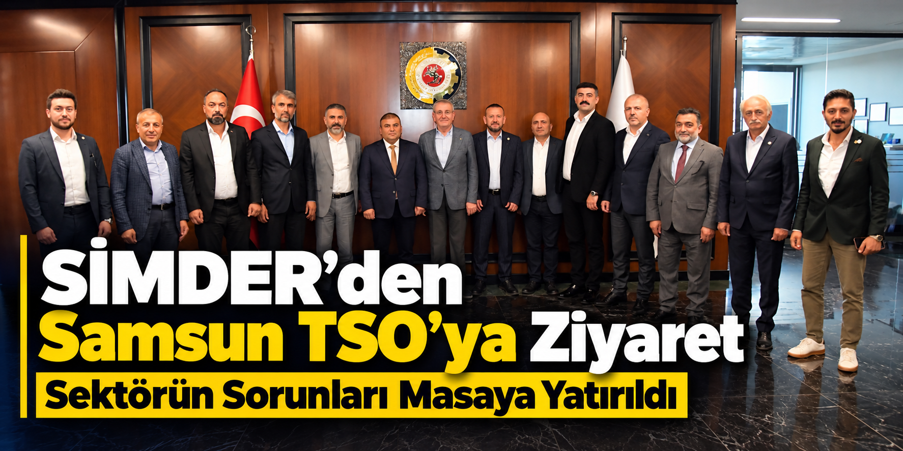 SİMDER’den Samsun TSO’ya Ziyaret Sektörün Sorunları Masaya Yatırıldı