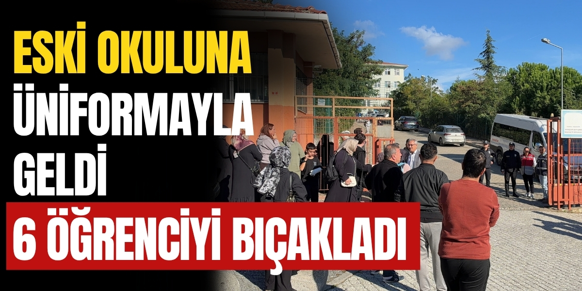 Eski Okuluna Üniformayla Geldi 6 Öğrenciyi Bıçakladı