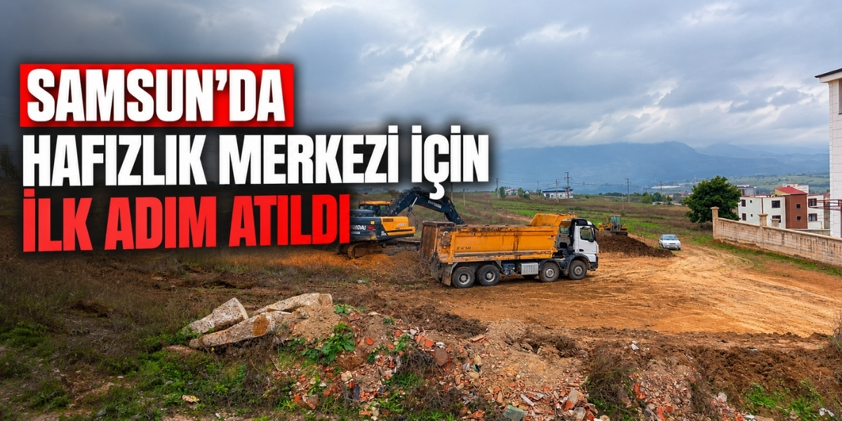 Samsun’da Hafızlık Merkezi İçin İlk Adım Atıldı