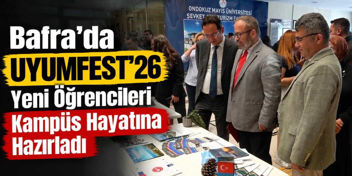 Bafra’da UYUMFEST’26 Yeni Öğrencileri Kampüs Hayatına Hazırladı
