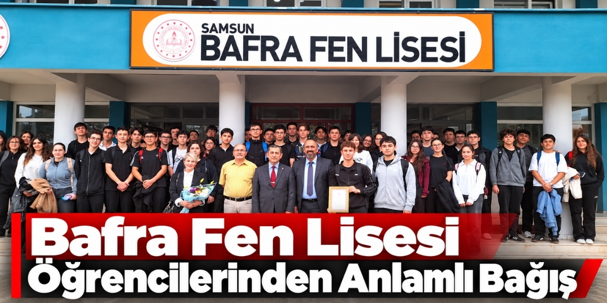 Bafra Fen Lisesi Öğrencilerinden Anlamlı Bağış