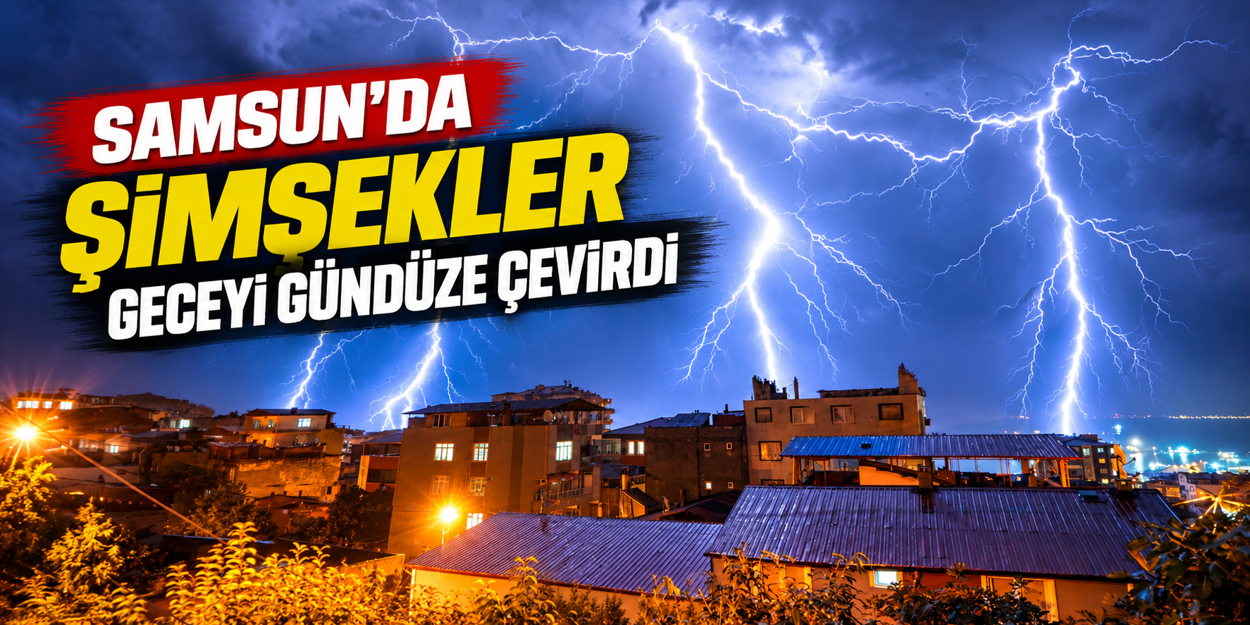 Samsun’da Şimşekler Geceyi Gündüze Çevirdi