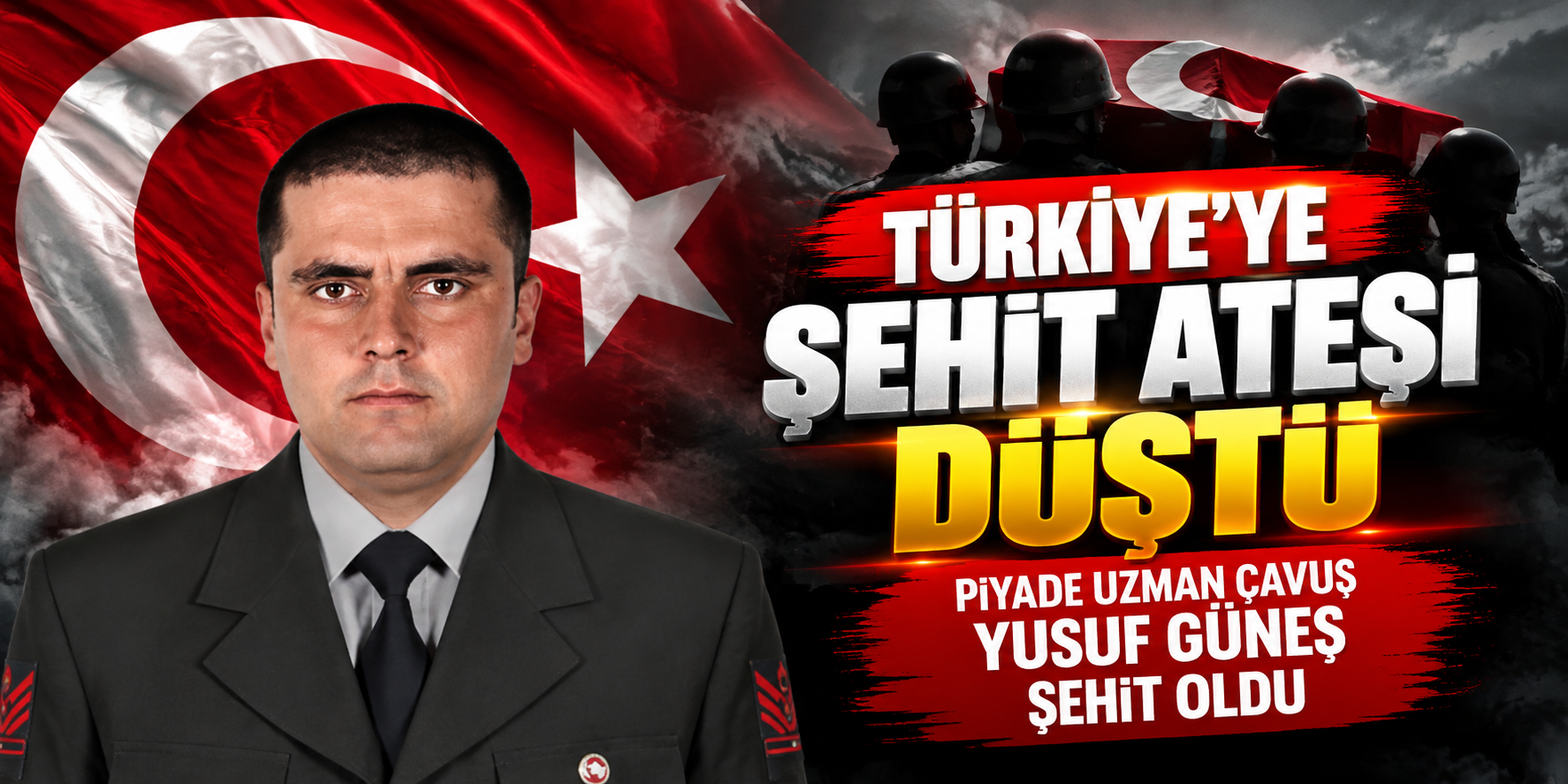 Türkiye’ye Şehit Ateşi Düştü Piyade Uzman Çavuş Yusuf Güneş Şehit Oldu