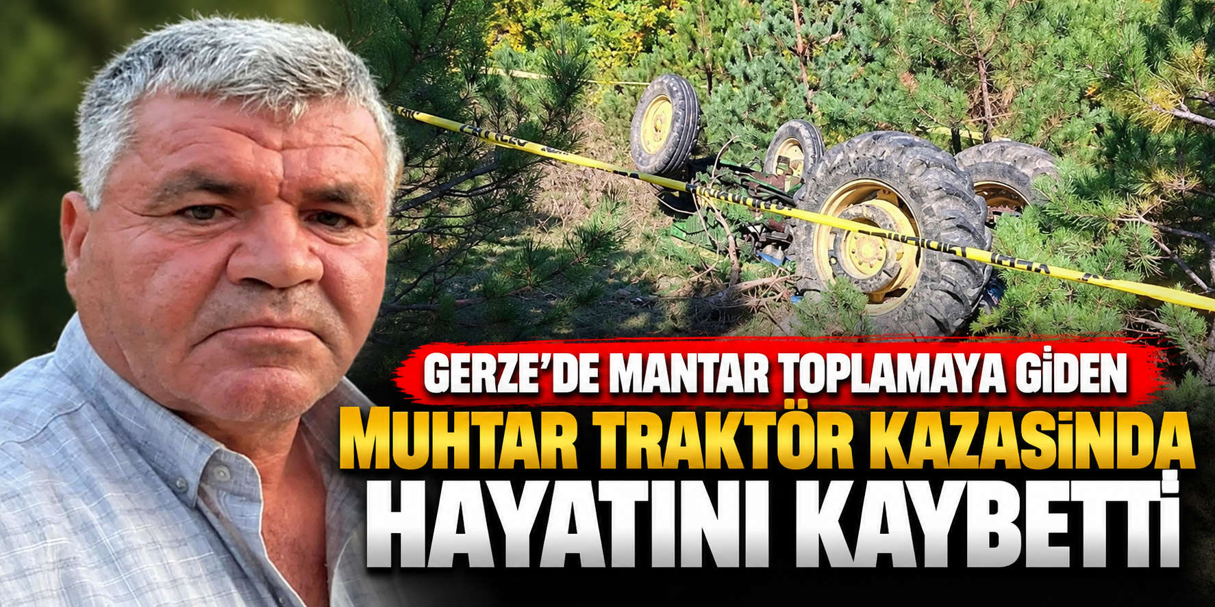 Gerze’de Mantar Toplamaya Giden Muhtar Traktör Kazasında Hayatını Kaybetti