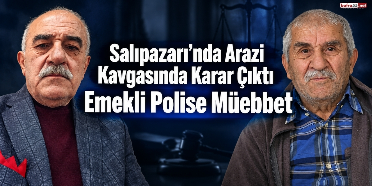 Salıpazarı’nda Arazi Kavgası Cinayetle Bitti Emekli Polise Müebbet Hapis