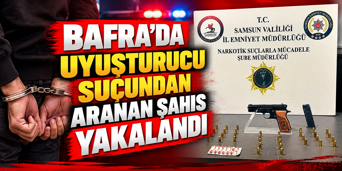 Bafra’da Uyuşturucu Suçundan Aranan Şahıs Yakalandı