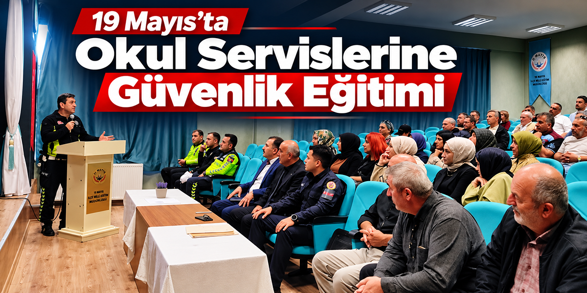 19 Mayıs’ta Okul Servislerine Güvenlik Eğitimi