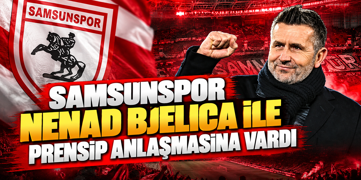 Samsunspor Nenad Bjelica ile Prensip Anlaşmasına Vardı
