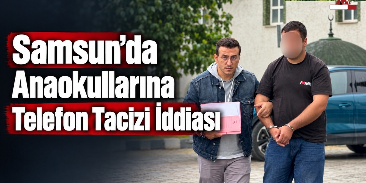 Samsun’da Anaokullarına Telefon Tacizi İddiası