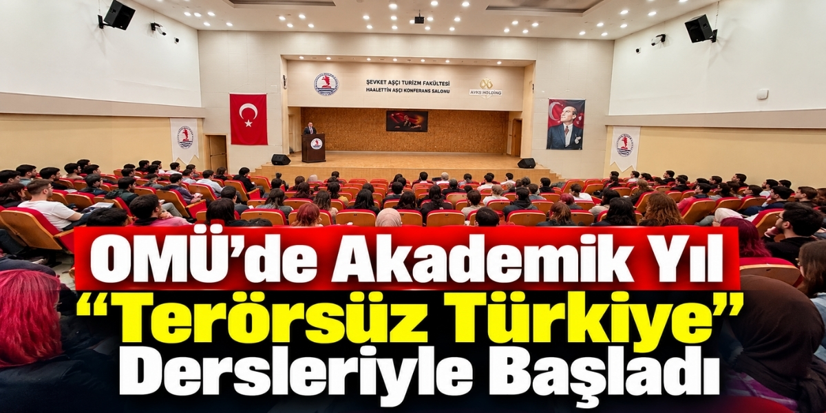OMÜ’de Akademik Yıl “Terörsüz Türkiye” Dersleriyle Başladı