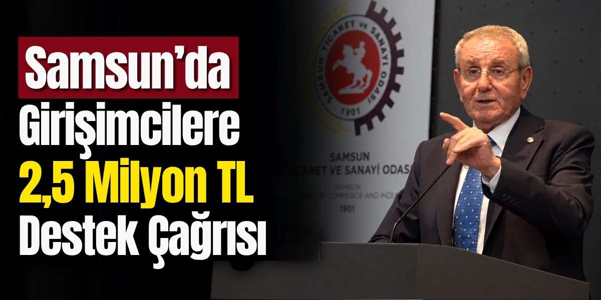 Samsun’da Girişimcilere 2,5 Milyon TL’ye Kadar Destek Çağrısı
