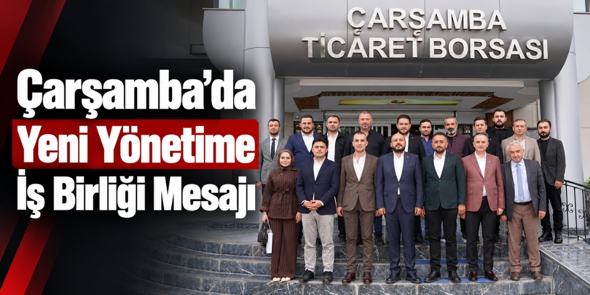 Çarşamba’da Yeni Yönetime İş Birliği Mesajı