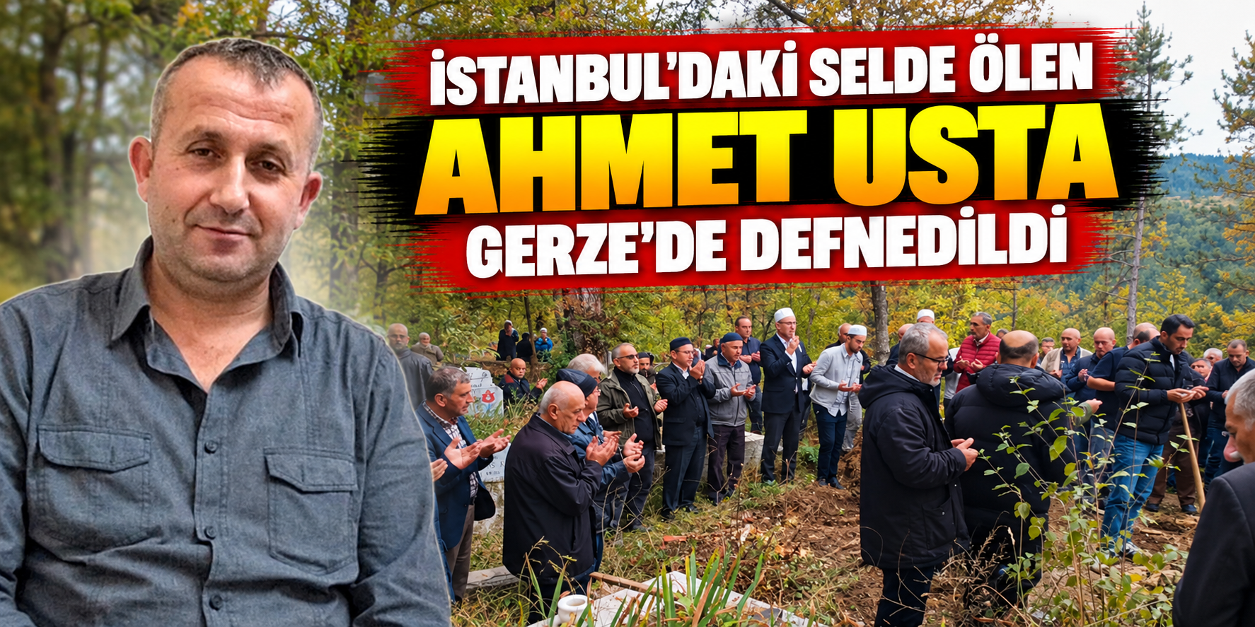 İstanbul’daki Selde Ölen Ahmet Usta Gerze’de Defnedildi