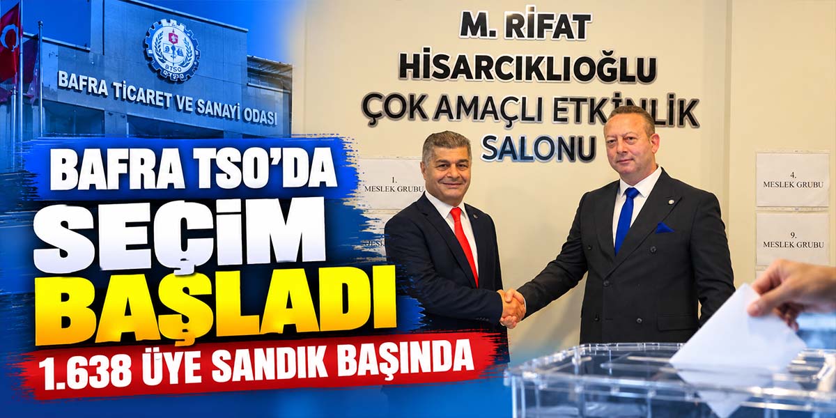 Bafra TSO’da Seçim Başladı 1.638 Üye Sandık Başında