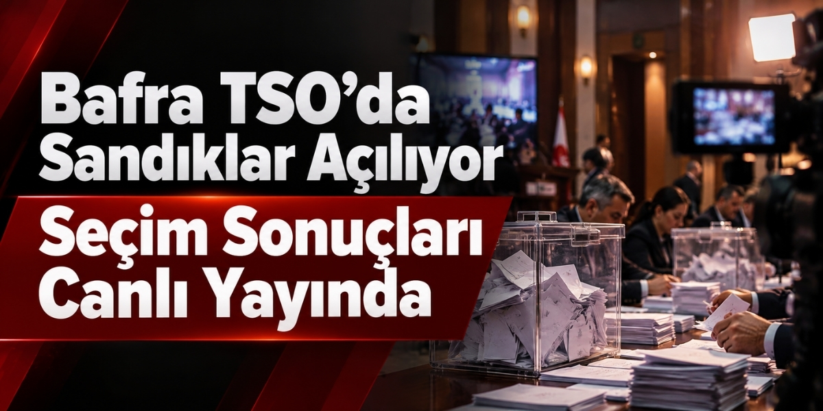 Bafra TSO’da Sandıklar Açılıyor Seçim Sonuçları Canlı Yayında