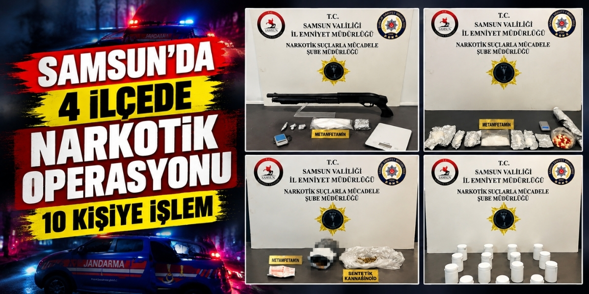 Samsun’da 4 İlçede Narkotik Operasyonu 10 Kişiye İşlem