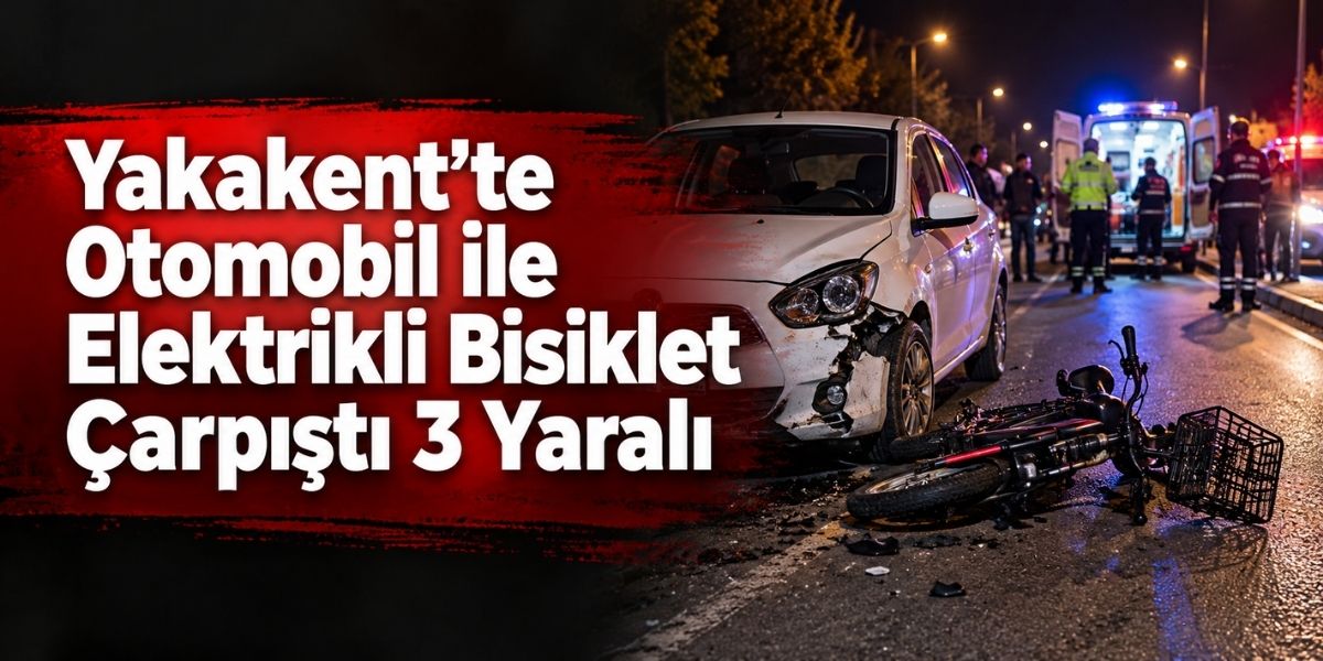Yakakent’te Otomobil ile Elektrikli Bisiklet Çarpıştı 3 Yaralı