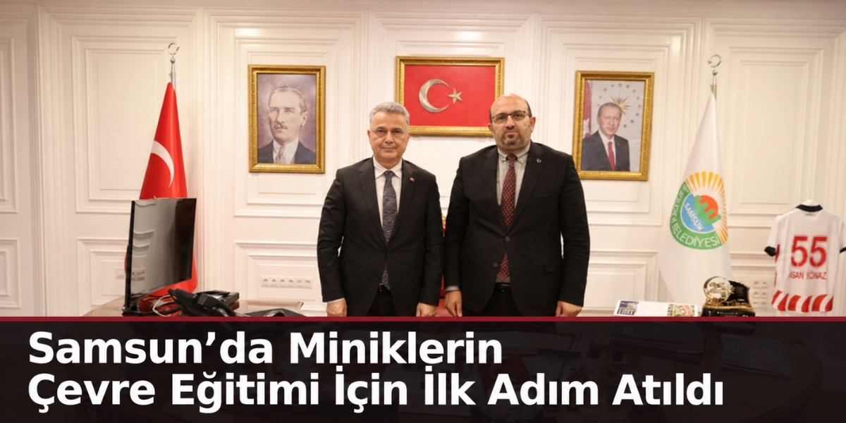 Samsun’da Miniklerin Çevre Eğitimi İçin İlk Adım Atıldı