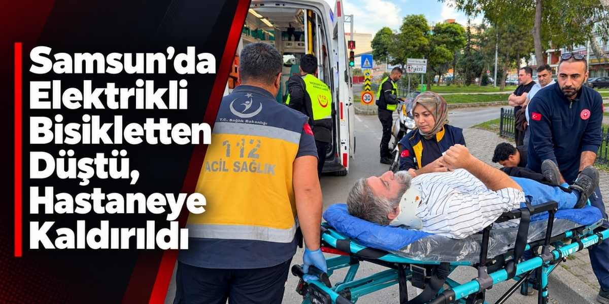 Samsun’da Elektrikli Bisikletten Düştü, Hastaneye Kaldırıldı